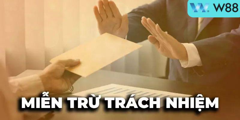 Hiểu rõ về miễn trừ trách nhiệm tại W88