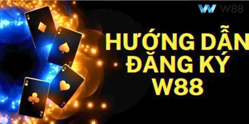 Hướng dẫn mở tài khoản, tham gia cược tại W88